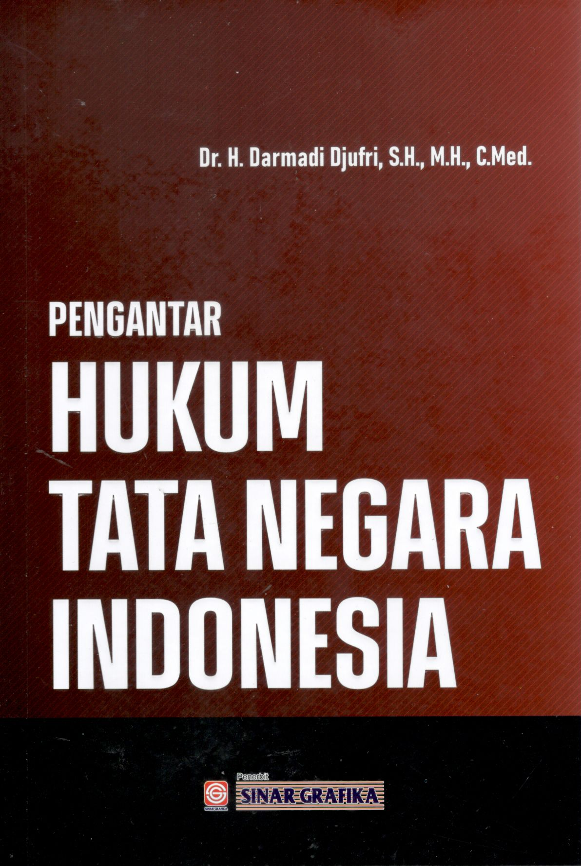 Pengantar hukum tatanegara Indonesia / Dr. H. Darmadi Djufri, S.H., M.H., C.Med.